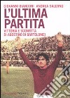 L'Ultima partita. Vittoria e sconfitta di Agostino Di Bartolomei libro