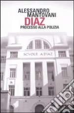 Diaz. Processo alla Polizia libro