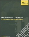 Amnesty International. Rapporto 2011. La situazione dei diritti umani nel mondo libro