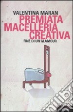 Premiata macelleria creativa. Fine di un glamour