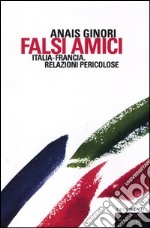 Falsi amici. Italia-Francia. Relazioni pericolose