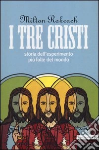 I tre Cristi. Storia dell'esperimento più folle del mondo libro