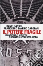 Il potere fragile. I consigli dei ministri durante il sequestro Moro libro