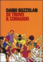 Se trovo il coraggio libro