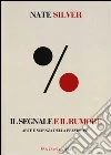 Il segnale e il rumore. Arte e scienza della previsione libro