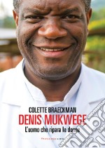 Denis Mukwege. L'uomo che ripara le donne libro