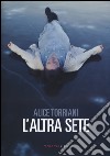 L'altra sete libro di Torriani Alice