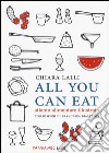 All you can eat. Atlante alimentare illustrato libro di Lalli Chiara