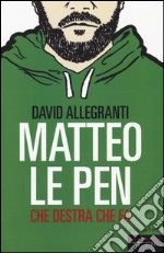 Matteo Le Pen. Che destra che fa libro