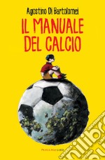 Il manuale del calcio libro