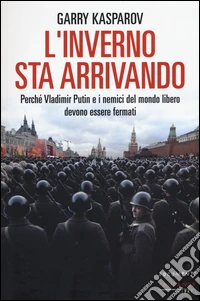 L'inverno sta arrivando. Perché Vladimir Putin e i nemici del mondo libero devono essere fermati