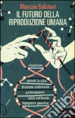 Il futuro della riproduzione umana libro