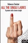 All the single ladies. Il potere delle donne single libro