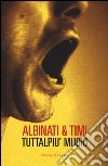 Tuttalpiù muoio libro di Albinati Edoardo Timi Filippo