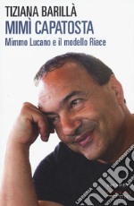 Mimì Capatosta. Mimmo Lucano e il modello Riace