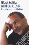 Mimì Capatosta. Mimmo Lucano e il modello Riace libro di Barillà Tiziana