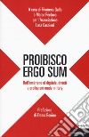 Proibisco ergo sum. Dall'embrione al digitale, divieti e proibizioni made in Italy libro