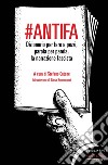 #Antifa. Dizionario per fare a pezzi, parola per parola, la narrazione fascista libro