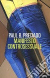 Manifesto controsessuale libro di Preciado Paul B.