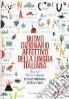 Nuovo dizionario affettivo della lingua italiana. Nuova ediz. libro