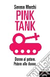 Pink tank. Donne al potere. Potere alle donne libro