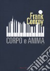 Corpo e anima libro di Conroy Frank