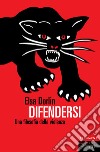 Difendersi. Una filosofia della violenza libro