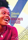 Benvenuti a Lagos libro di Onuzo Chibundu