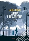 Cecilia e le streghe libro di Conti Laura