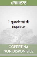 I quaderni di inquiete libro