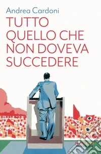 Tutto quello che non doveva succedere libro