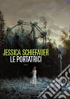 Le portatrici libro di Schiefauer Jessica