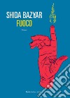 Fuoco libro di Bazyar Shida