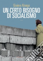 Un certo bisogno di socialismo libro