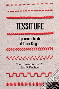 Tessiture. Il pensiero fertile di Liana Borghi libro