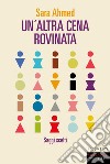 Un'altra cena rovinata. Saggi scelti libro