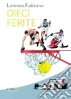 Dieci ferite libro