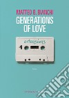 Generations of love libro di Bianchi Matteo B.