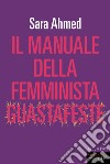 Il manuale della femminista guastafeste libro