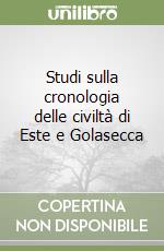 Studi sulla cronologia delle civiltà di Este e Golasecca libro