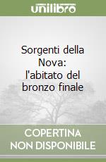 Sorgenti della Nova: l'abitato del bronzo finale libro