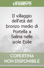 Il villaggio dell'età del bronzo medio di Portella a Salina nelle isole Eolie libro