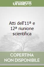 Atti dell'11ª e 12ª riunione scientifica libro