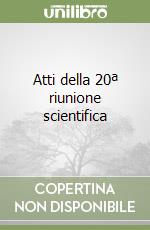 Atti della 20ª riunione scientifica libro