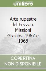 Arte rupestre del Fezzan. Missioni Graziosi 1967 e 1968