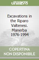 Excavations in the Riparo Valtenesi. Manerba 1976-1994 libro