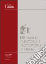 150 anni di preistoria e protostoria in Italia. Con DVD libro