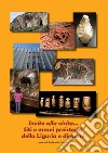 Invito alla visita... Siti e musei preistorici della Liguria e dintorni libro