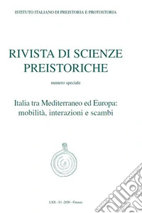 Rivista di scienze preistoriche (2020). Con CD-ROM. Vol. 70: Italia tra Mediterraneo ed Europa: mobilità, interazioni e scambi libro