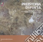 Preistoria dipinta. Arte rupestre eritrea nell'archivio dell'Istituto italiano di preistoria e protostoria. Ediz. italiana e inglese